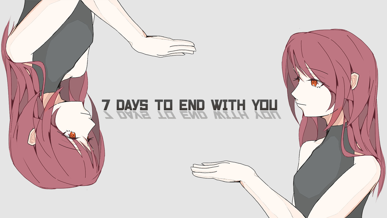 7 Days to End with You / 7dtewy